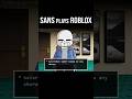 SANS plays ROBLOX (Weird Strict Dad)