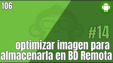 106. Part 14. Como optimizar imágen para almacenarla en BD Remota