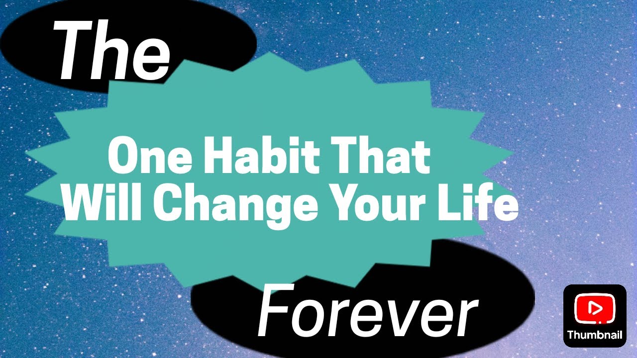 The One Habit That Will Transform Your Life Forever - YouTube