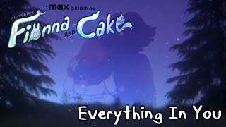 Everything In You (Adventure Time: Fionna And Cake) - Lyrics