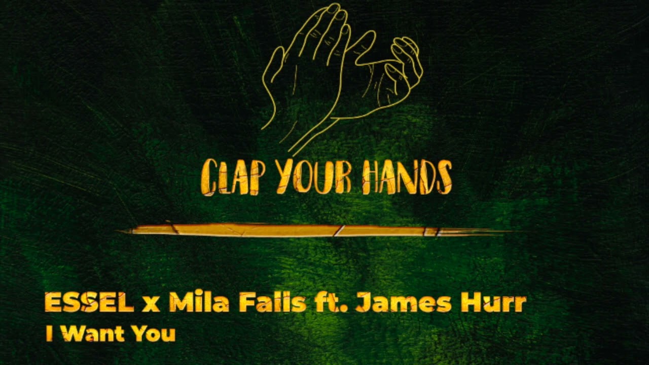 ESSEL x Mila Falls ft. James Hurr - I Want You