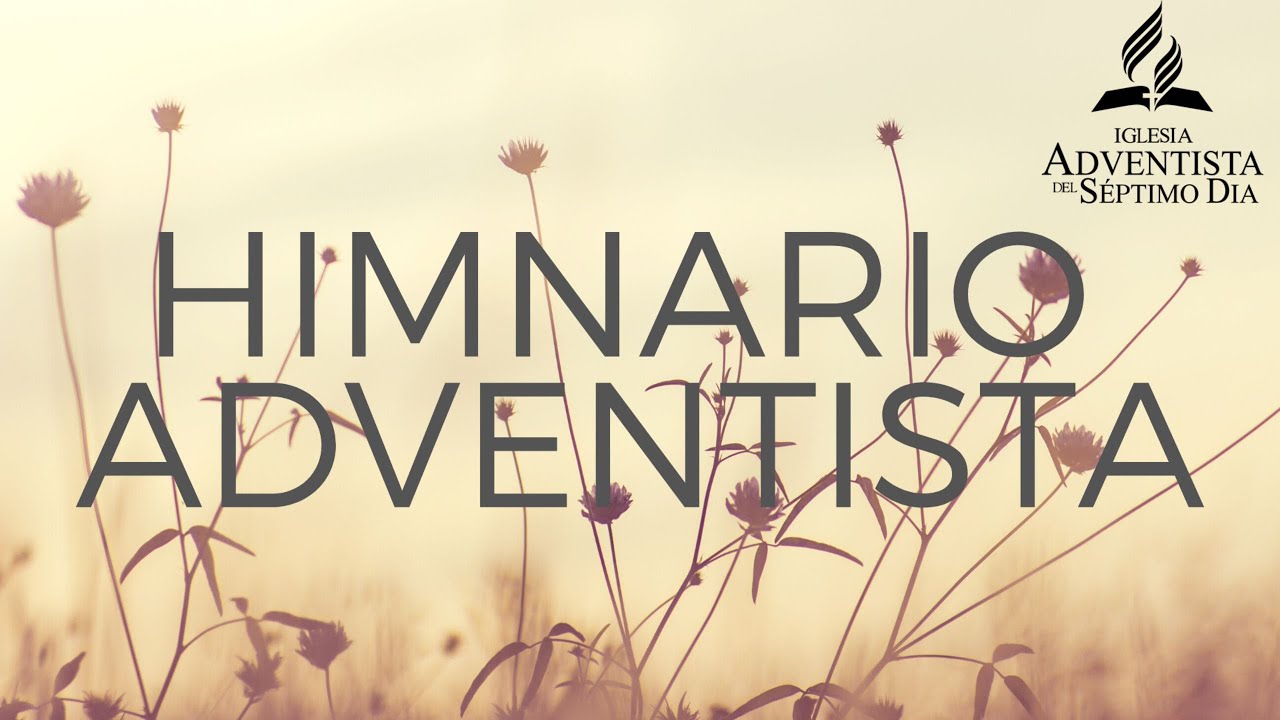 LOS MEJORES HIMNOS DEL HIMNARIO ADVENTISTA