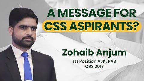 A Message for CSS Aspirants | By Zohaib Anjum (PAS, CSS 2017) | How to attempt CSS Exams