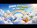 Birds Fly High in the Sky 🕊️✨ | Toddler Song | Cute Bird Adventure Learning Video