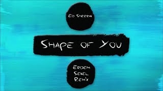 Ed Sheeran - Shape of You (Erdem Senel Remix) Resimi