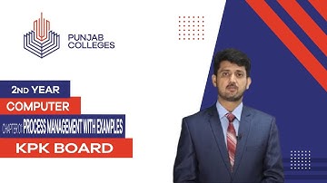 PGC lectures-Inter Part 2-KPK Board-Computer Science-Chapter 1 - Process Management With Examples