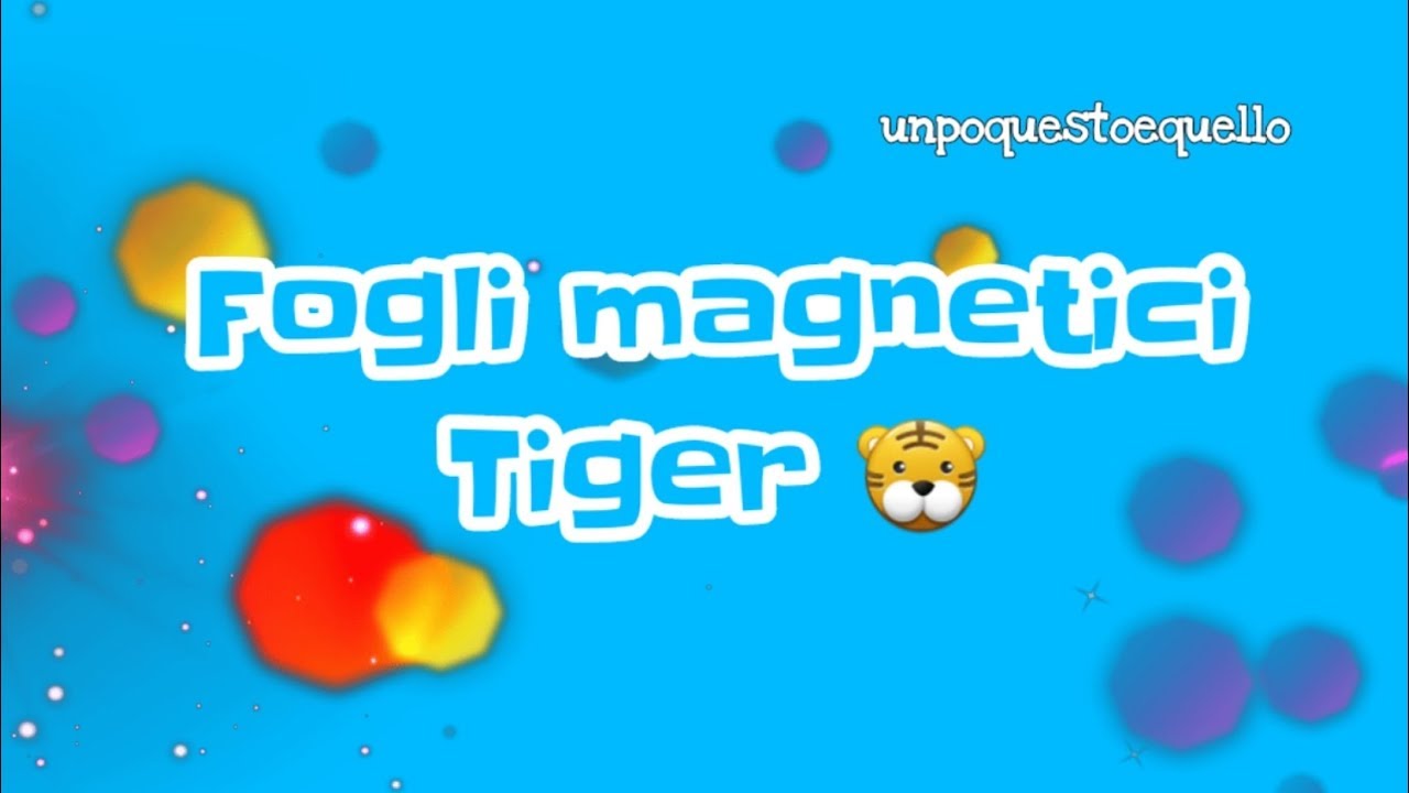 Fogli magnetici Tiger COME SI USANO 🐯 