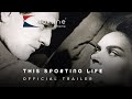 1963 this sporting life official trailer 1 independent artists