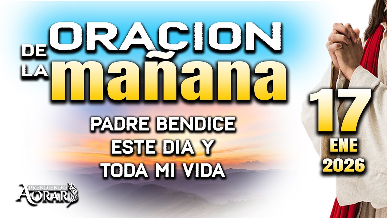 Busco tu presencia y bendicion Señor ORACION DE LA MAÑANA DEL 17 ENERO