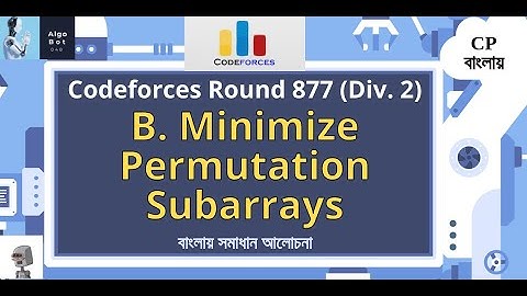 B. Minimize Permutation Subarrays || Codeforces Round 877 (Div. 2) || বাংলায় সমাধান আলোচনা ||