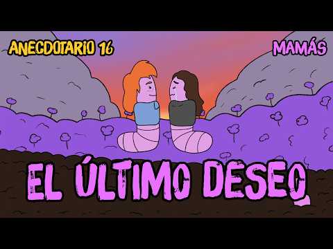 Anecdotario 16 - EL ÚLTIMO DESEO
