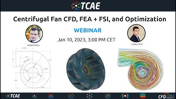 Webinar 63 - Centrifugal Fan CFD, FEA + FSI, and Optimization, January 10, 2023