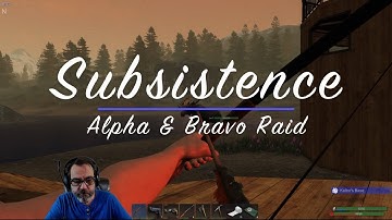 Subsistence S3 E249 Alpha & Bravo Raid