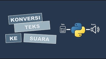 MENGUBAH TEKS KE SUARA (Text to Speech) dengan gTTS Python