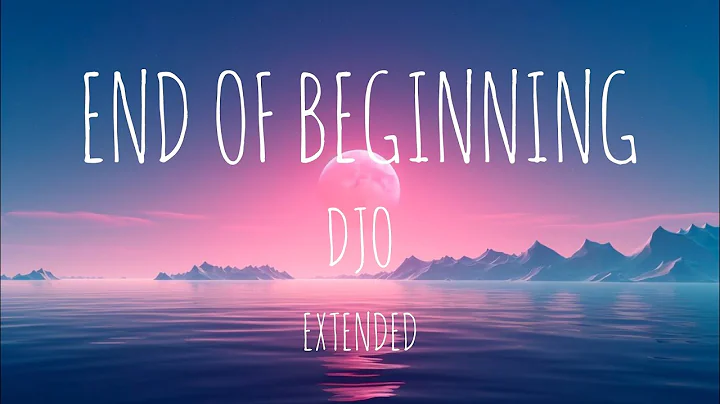 Djo - End Of Beginning - Extended