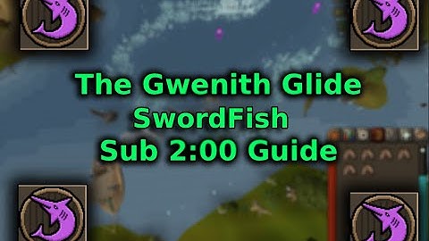 OSRS The Gwenith Glide Trials (Swordfish Sub 2:00) *Best Method*