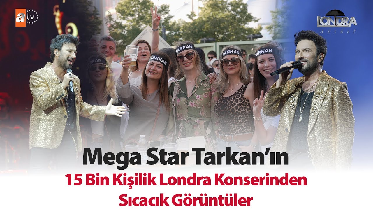 Mega Star Tarkan’ın 15 bin kişilik Londra konserinden sıcacık görüntüler… /Londra Aktüel 317. Bölüm