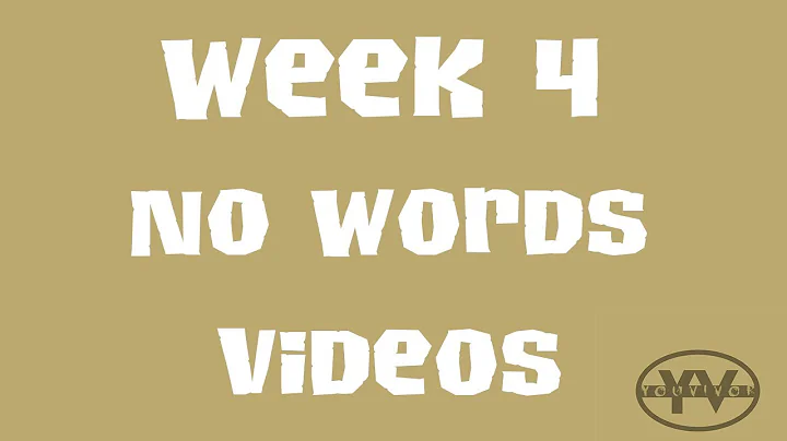 Week 4 No Words Videos