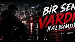 🎵 Bir Sen Vardın 
