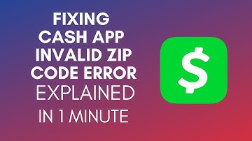 How To Fix Cash App Invalid Zip Code Error (2025)