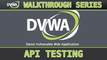 18 - API Security (low/med/high) - Damn Vulnerable Web Application (DVWA)