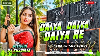 Daiya Daiya Daiya Re Dj Song | New Hindi Top Song Dj Remix | Dj Gana Hindi | 2026 Dj Song | Edm Mix 