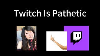 Twitch Is Pathetic