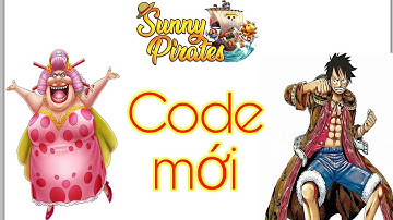 Code Sunny Pirates Going Merry 10/12/2021 Siêu VIP. Code KBHT eng.