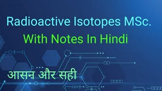 Radioactive Isotopes MSc. note