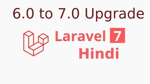 Laravel 7 hindi tutorial - Upgrade 6.0 to 7.0 version