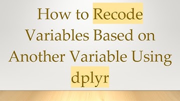 How to Recode Variables Based on Another Variable Using dplyr