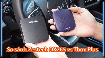So sánh Android Box ô tô Zestech DX265 và Carlinkit Tbox Plus