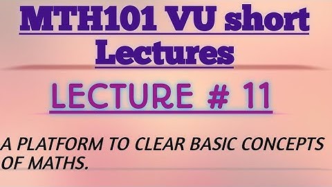 MTH 101/VU/Lecture#11/calculas and analytical geometry/short and easy lectures with short notes/VU