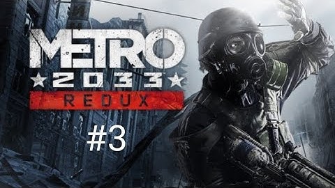 Metro 2033 Redux Walkthrough #3 - (Bourbon)