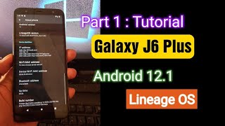 Galaxy J6 Plus | How To Flash Android 12.1 Custom ROM (Lineage OS) Part 1