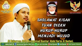 SHOLAWAT KISAH TUAN SYEKH HURUP-HURUP MENJADI WUJUD, Oleh : Abah MURRI
