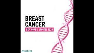 BREAST CANCER: New Hope \& Research UPDATES 2025