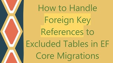 How to Handle Foreign Key References to Excluded Tables in EF Core Migrations