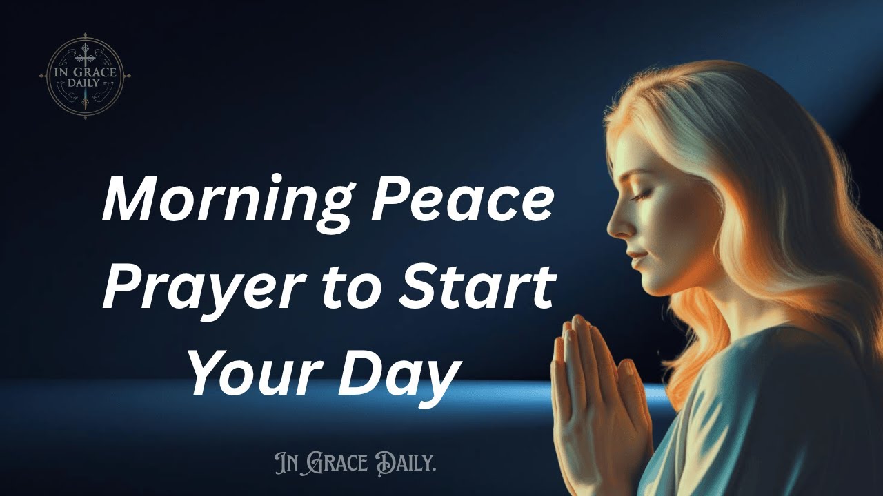 Morning Peace Prayer to Start Your Day Calmly - YouTube
