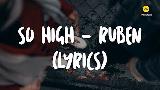 Video thumbnail of "So High - Ruben (Lyrics)"