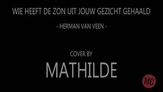 Wie Heeft De Zon Uit Jouw Gezicht Gehaald herman Van Veen Cover By Mathilde