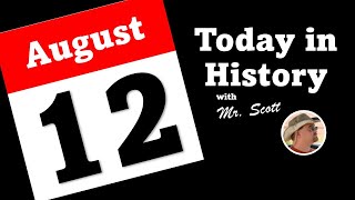 Today In History ~ August 12