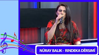 NÛRAY BALIK  -  RINDEKA DÊRSIMÎ