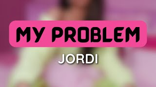 Jordi - "My Problem" (1 HOUR LOOP)