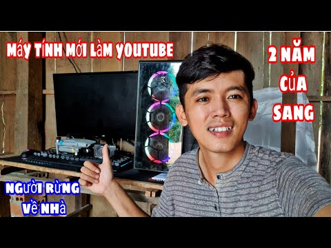 Sang Vlog Mua Máy Tính & Camera Sau 2 Năm Làm Youtube | Người Rừng Lên Phố ( phần cuối )