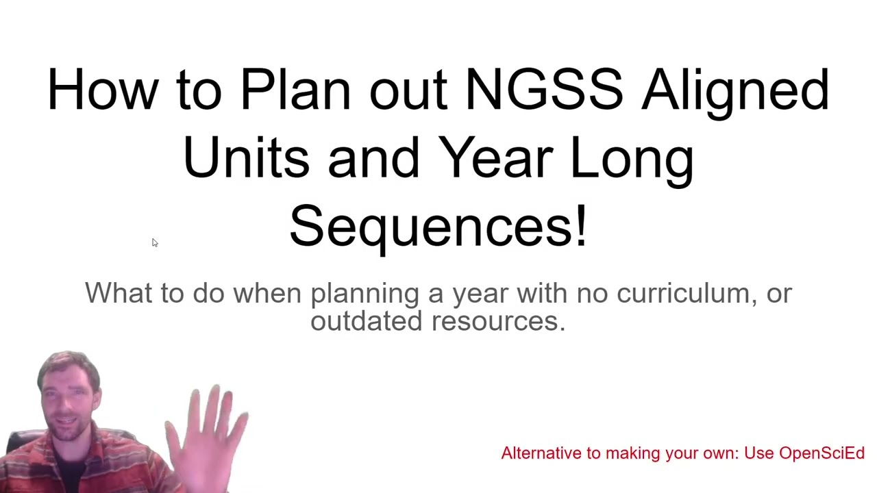 How to Plan out NGSS Aligned Units and Year Long Sequences! - Teacher PD