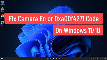 Fix Camera Error 0xa00f4271 Code On Windows 11/10