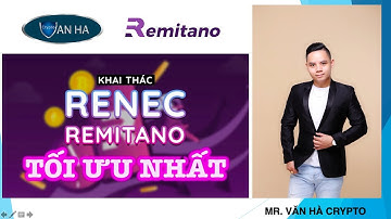 💥 REMITANO - HƯỚNG DẪN CÁCH NHẬN TỐI ĐA RENEC💥