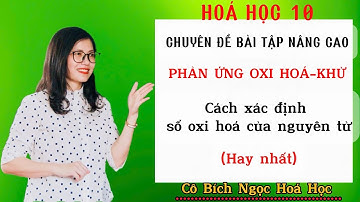 [Hóa 10] Cách xác định số oxi hóa của nguyên tử (Hay nhất) #hoacobichngoc