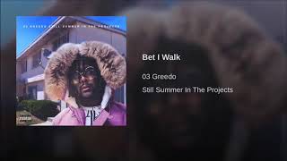 03 Greedo - Bet I Walk